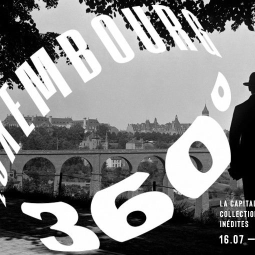 La capitale à travers des collections photographiques inédites : Luxembourg 360°